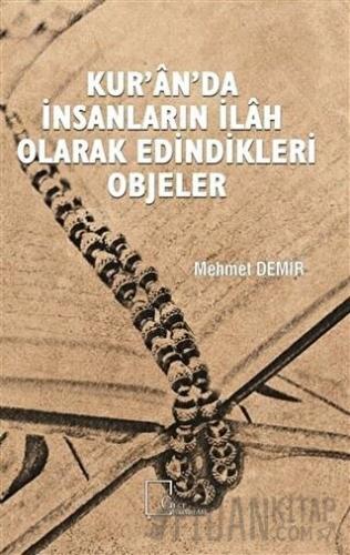 Kur’an’da İnsanların İlah Olarak Edindikleri Objeler