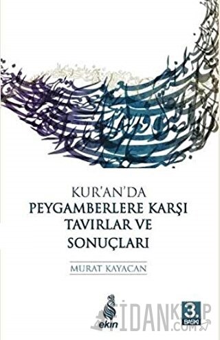 Kur’an’da Peygamberlere Karşı Tavırlar ve Sonuçları Murat Kayacan