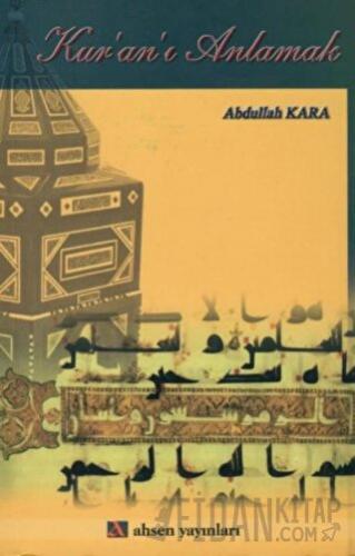 Kur’an’ı Anlamak Abdullah Kara