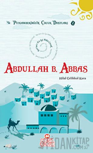 Kur’an’ı En İyi Bilen Çocuk - Abdullah bin Abbas (r.a.) Hilal Çelikkol