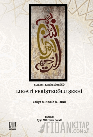 Kur’an-ı Kerim Sözlüğü Lügat-i Ferişteoğlu Şerhi Ayşe Mihriban Ecevit