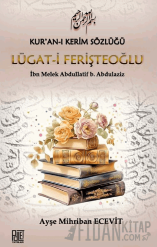 Kur’an-ı Kerim Sözlüğü Lügat-i Ferişteoğlu