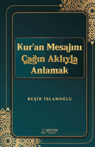 Kur’an Mesajını Çağın Aklıyla Anlamak Beşir İslamoğlu