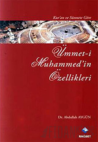 Kur’an ve Sünnet’e Göre Ümmet-i Muhammed’in Özellikleri