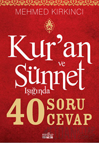 Kur’an ve Sünnet Işığında 40 Soru 40 Cevap Mehmed Kırkıncı