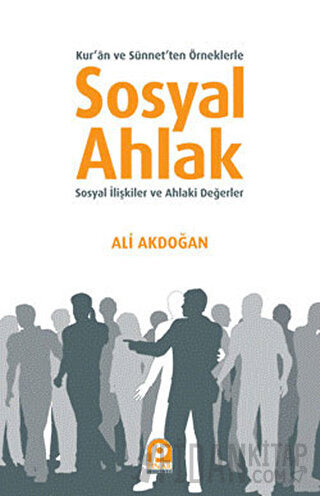 Kur’an ve Sünnet’ten Örneklerle Sosyal Ahlak Ali Akdoğan