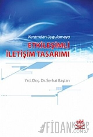 Kuramdan Uygulamaya Etkileşimli İletişim Tasarımı