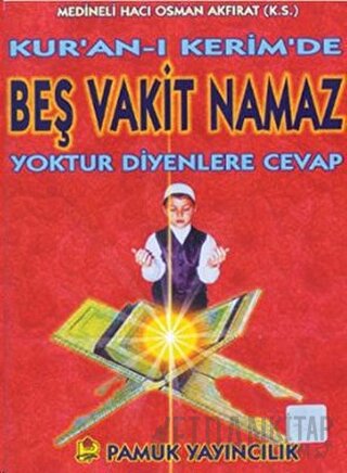 Kuran-ı Kerimde Beş Vakit Namaz Yoktur Diyenlere Cevap (Namaz-013) M. 