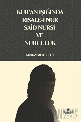 Kur'an Işığında Risale-i Nur, Said Nursi ve Nurculuk Muhammed Bulut