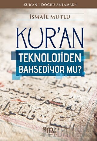 Kur'an Teknolojiden Bahsediyor Mu?