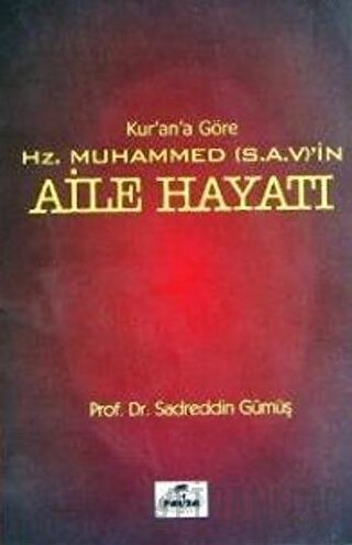 Kur'an'a Göre Hz. Muhammed'in Aile Hayatı Sadrettin Gümüş