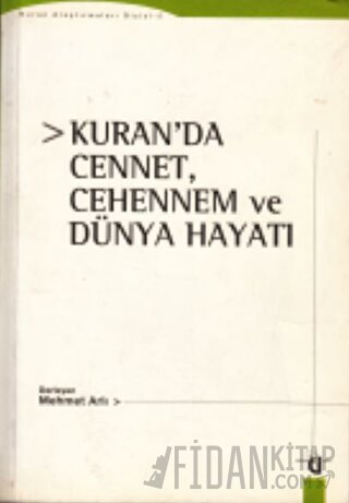 Kuran'da Cennet, Cehennem ve Dünya Hayatı Mehmet Arlı