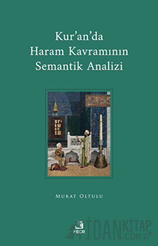 Kur'an'da Haram Kavramının Semantik Analizi
