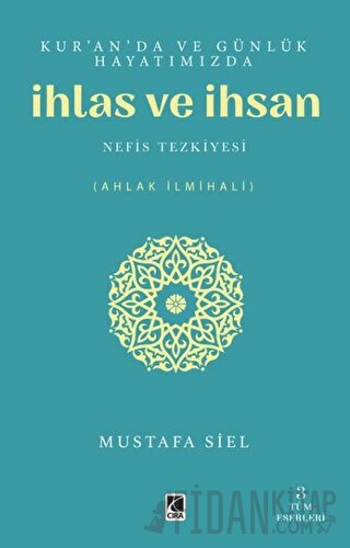 Kur'an'da ve Günlük Hayatımızda İhlas ve İhsan