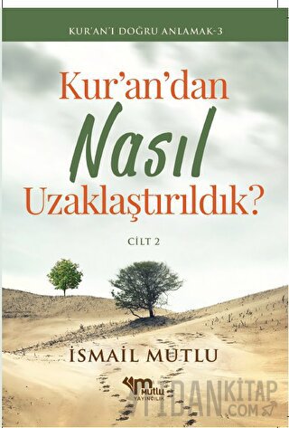 Kur'an'dan Nasıl Uzaklaştırıldık? Cilt 2