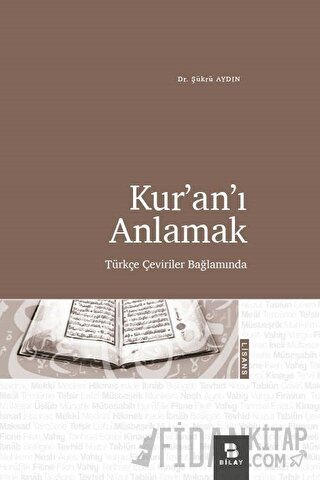 Kur'an'ı Anlamak - Türkçe Çeviriler Bağlamında Şükrü Aydın