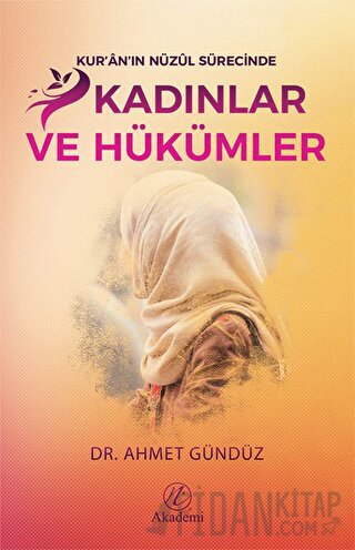 Kur'an'ın Nüzul Sürecinde Kadınlar ve Hükümler