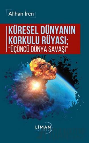 Küresel Dünyanın Korkulu Rüyası - Üçüncü Dünya Savaşı