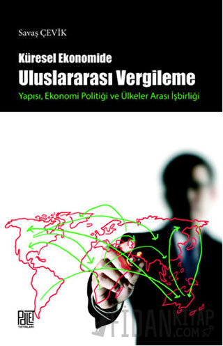Küresel Ekonomide Uluslararası  Vergileme Yapısı, Ekonomi Politiği ve Ülkeler Arası İşbirliği