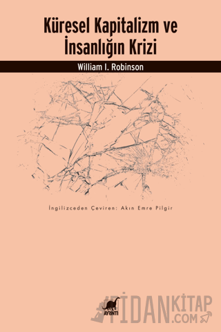 Küresel Kapitalizm ve İnsanlığın Krizi William I. Robinson