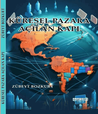 Küresel Pazara Açılan Kapı Zübeyt Bozkurt
