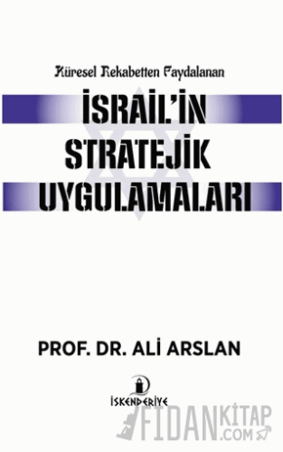 Küresel Rekabetten Faydalanan İsrail'in Stratejik Uygulamaları Ali Ars