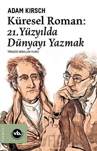 Küresel Roman - 21. Yüzyılda Dünyayı Yazmak