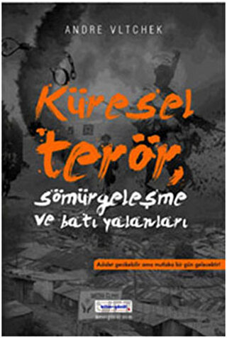 Küresel Terör Sömürgeleşme ve Batı Yalanları Andre Vltchek