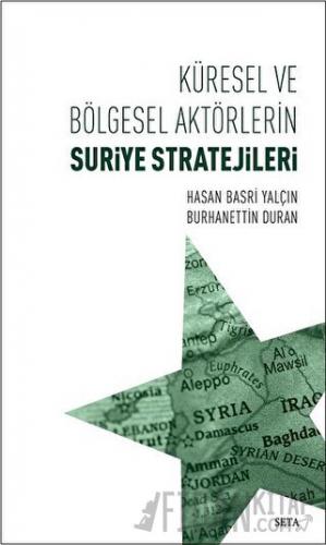 Küresel ve Bölgesel Aktörlerin Suriye Stratejileri Burhanettin Duran