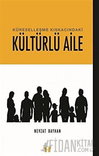 Küreselleşme Kıskacındaki Kültürlü Aile
