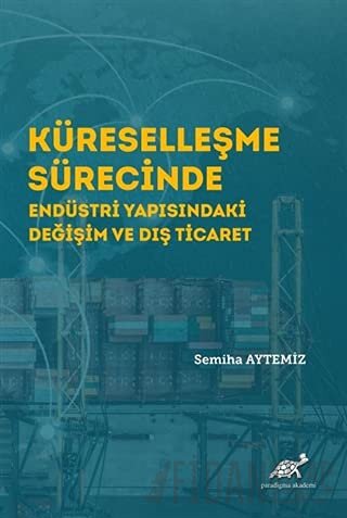 Küreselleşme Sürecinde Endüstri Yapısındaki Değişim ve Dış Ticaret Sem