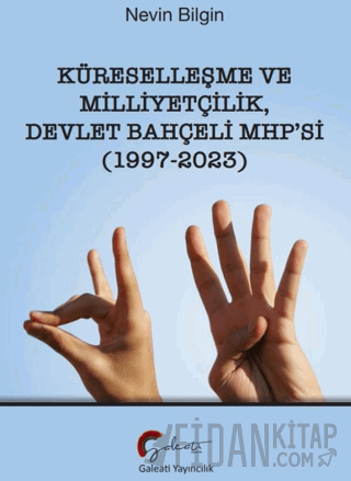 Küreselleşme ve Milliyetçilik Devlet Bahçeli MHP’si (1997-2023)