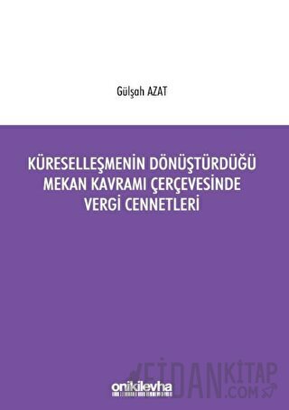 Küreselleşmenin Dönüştürdüğü Mekan Kavramı Çerçevesinde Vergi Cennetleri