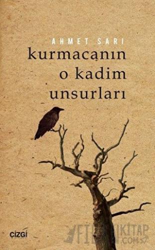 Kurmacanın O Kadim Unsurları