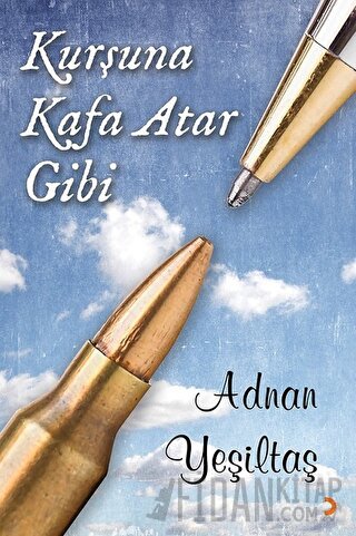 Kurşuna Kafa Atar Gibi