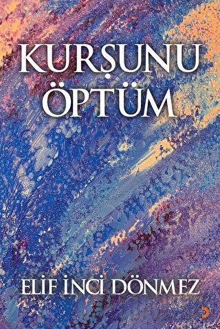 Kurşunu Öptüm