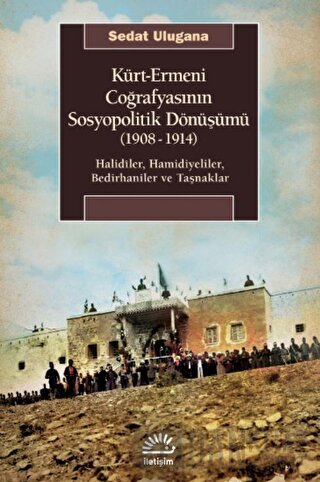 Kürt - Ermeni Coğrafyasının Sosyopolitik Dönüşümü (1908-1914)