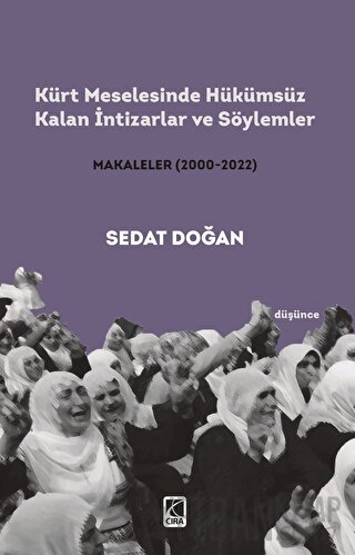 Kürt Meselesinde Hükümsüz Kalan İntizarlar ve Söylemler Sedat Doğan