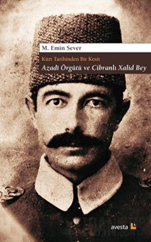Kürt Tarihinden Bir Kesit Azadi Örgütü ve Cibranlı Xalid Bey M. Emin S