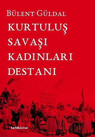 Kurtuluş Savaşı Kadınları Destanı Bülent Güldal