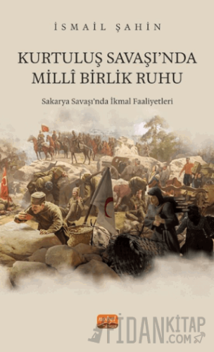 Kurtuluş Savaşı‘nda Milli Birlik Ruhu İsmail Şahin