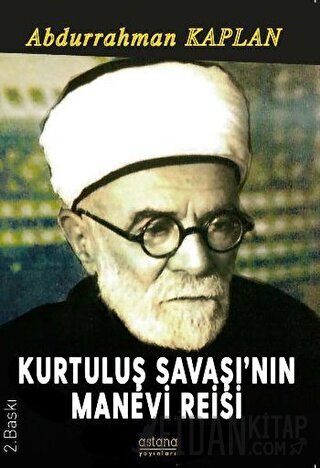 Kurtuluş Savaşı'nın Manevi Reisi Abdurrahman Kaplan