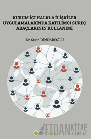 Kurum İçi Halkla İlişkiler Uygulamalarında Katılımcı Süreç Araçlarının Kullanımı
