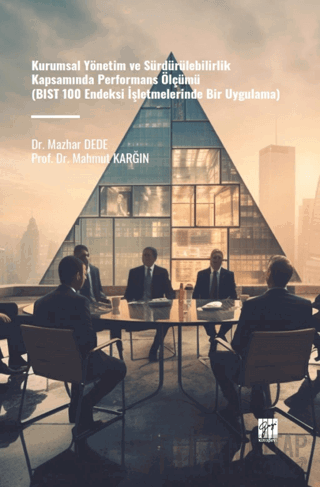 Kurumsal Yönetim ve Sürdürülebilirlik Kapsamında Performans Ölçümü (BIST 100 Endeksi İşletmelerinde Bir Uygulama)