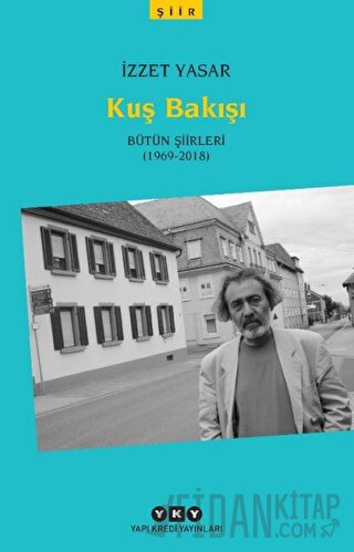 Kuş Bakışı - Bütün Şiirleri (1969-2018) İzzet Yasar