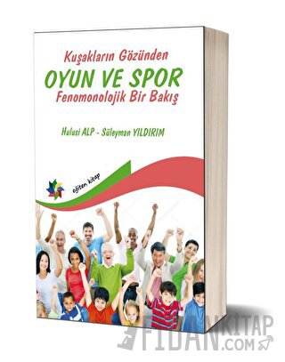 Kuşakların Gözünden Oyun ve Spor - Fenomonolojik Bir Bakış
