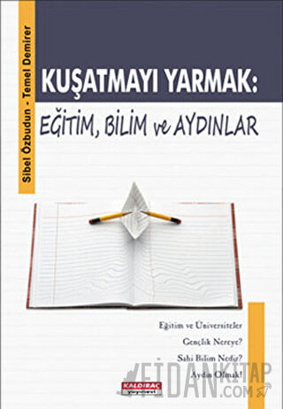 Kuşatmayı Yarmak: Eğitim, Bilim ve Aydınlar Sibel Özbudun
