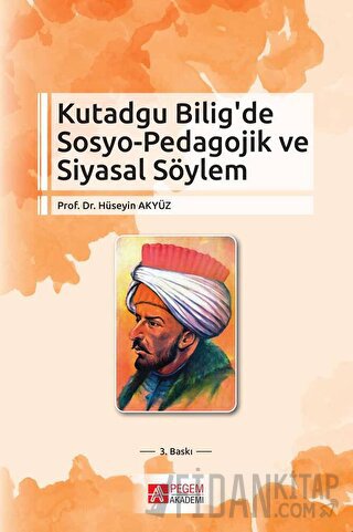 Kutadgu Bilig'de Sosyo-Pedagojik ve Siyasal Söylem Hüseyin Akyüz