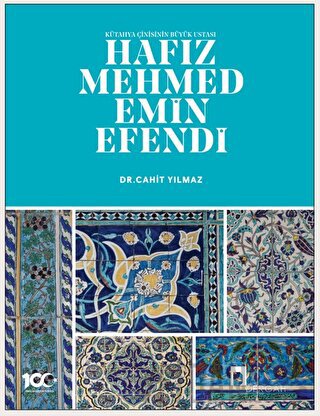 Kütahya Çinisinin Büyük Ustası Hafız Mehmed Emin Efendi
