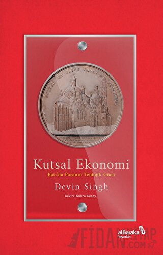 Kutsal Ekonomi: Batı’da Paranın Teolojik Gücü Devin Singh